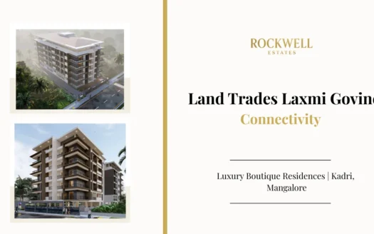 Laxmi Govind Connectivity featured image showing travel access and prime connectivity advantages for luxury 2 & 3 BHK boutique residences on Kadri Alvares Road, Mangalore by Land Trades Developers