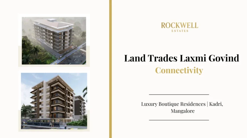 Laxmi Govind Connectivity featured image showing travel access and prime connectivity advantages for luxury 2 & 3 BHK boutique residences on Kadri Alvares Road, Mangalore by Land Trades Developers