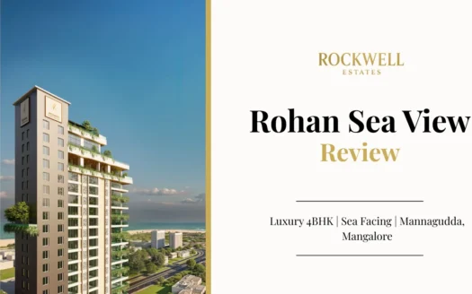 Rohan Sea View review showcasing luxury 4 BHK sea-facing apartments in Mannagudda, Mangalore
