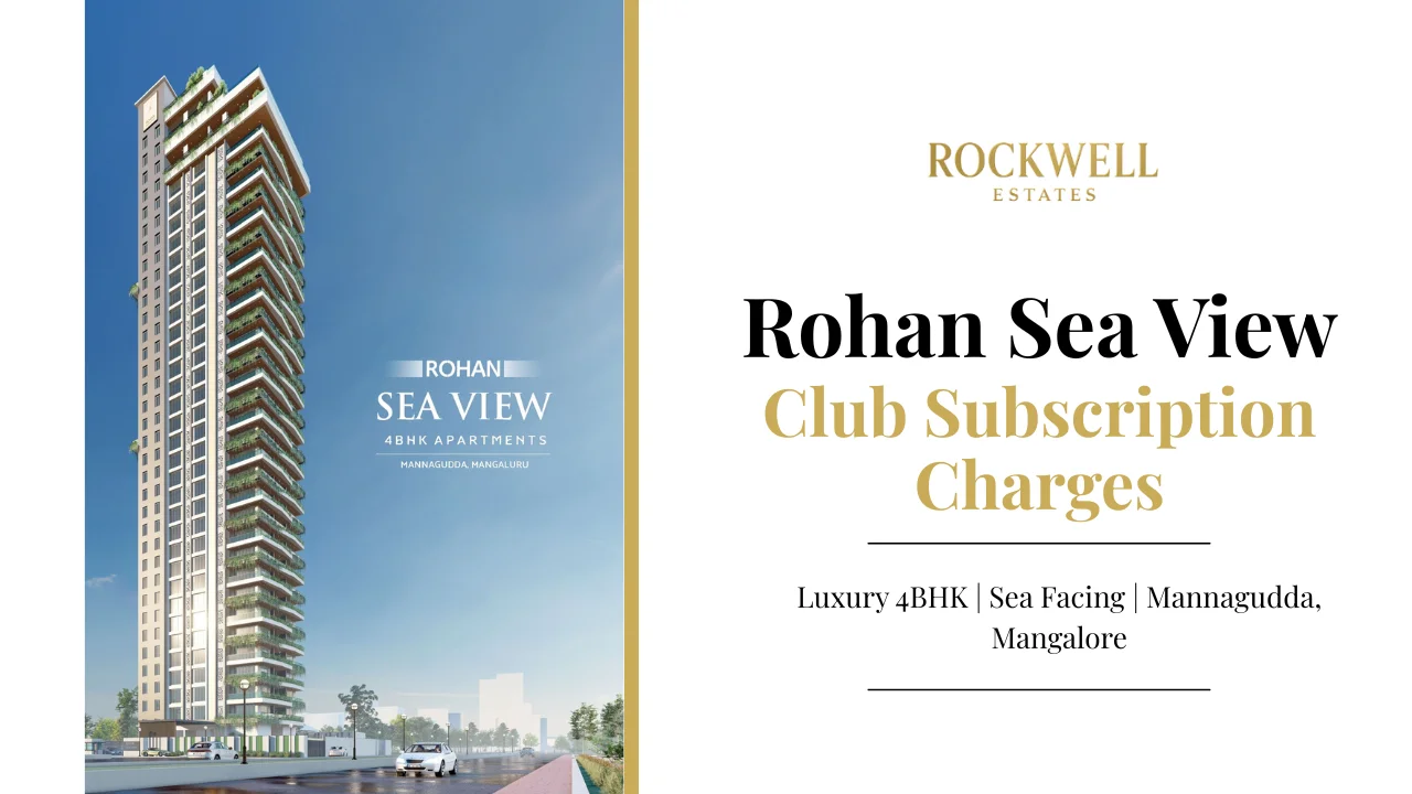 Rohan Sea View club subscription charges for luxury 4 BHK sea-facing apartments in Mannagudda, Mangalore